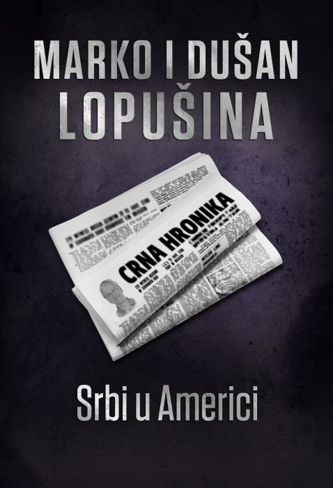 Marko Lopušina, Dušan Lopušina: Srbi u Americi