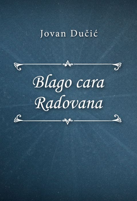 Jovan Dučić: Blago cara Radovana