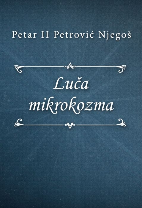 Petar II Petrović Njegoš: Luča mikrokozma