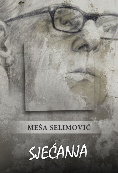 Meša Selimović: Sećanja