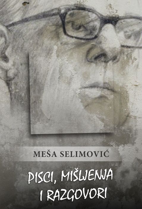 Meša Selimović: Pisci, mišljenja i razgovori