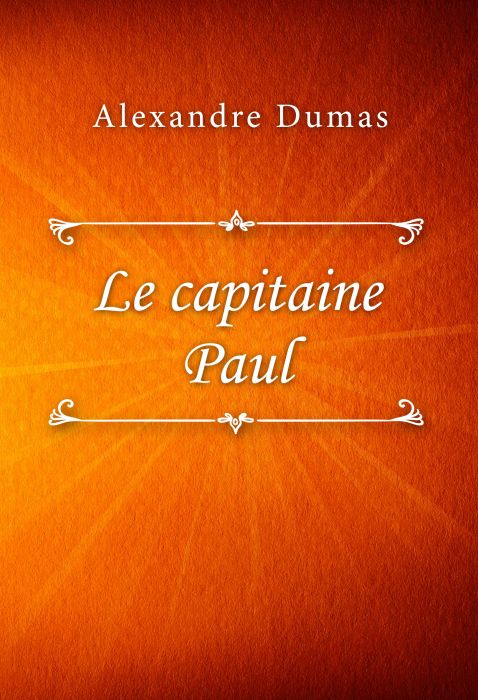 Alexandre Dumas: Le capitaine Paul