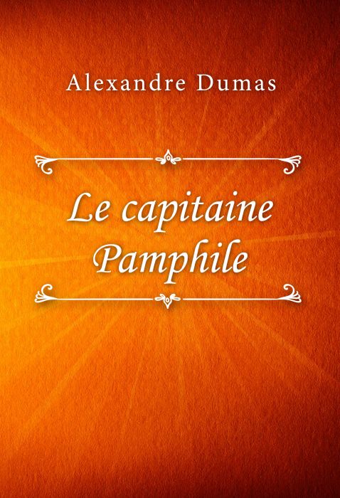 Alexandre Dumas: Le capitaine Pamphile