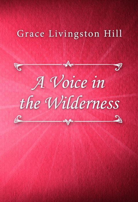 Grace Livingston Hill: A Voice in the Wilderness
