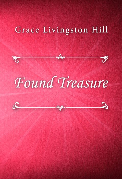 Grace Livingston Hill: Found Treasure