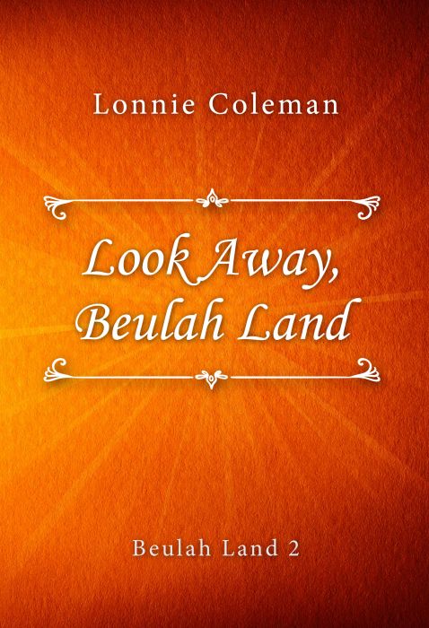 Lonnie Coleman: Look Away, Beulah Land (Beulah Land #2)