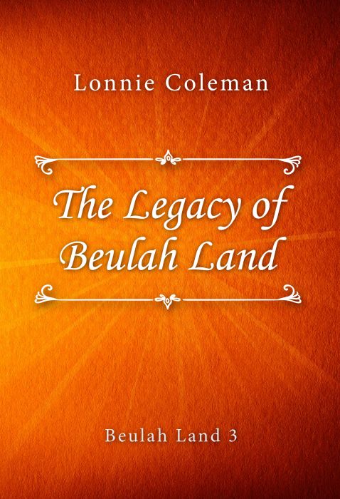 Lonnie Coleman: The Legacy of Beulah Land (Beulah Land #3)
