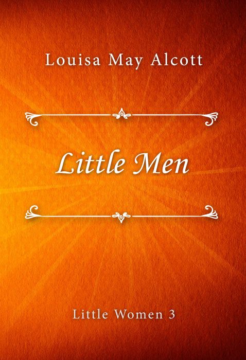 Louisa May Alcott: Little Men (Little Women #3)