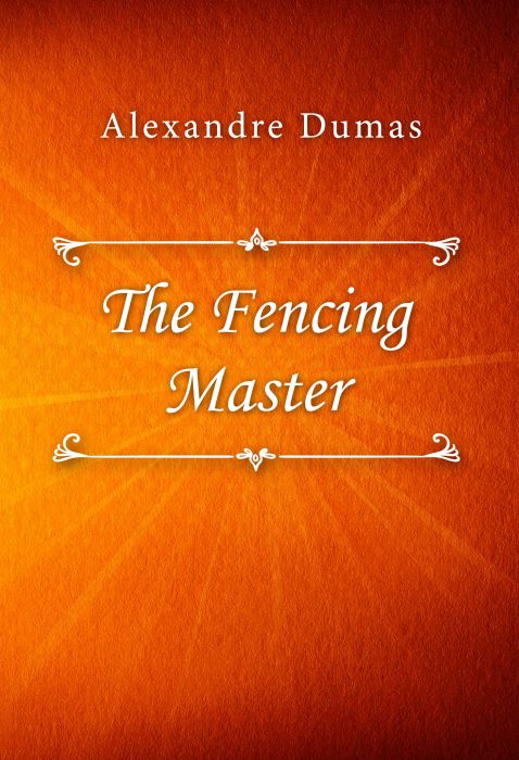 Alexandre Dumas: The Fencing Master