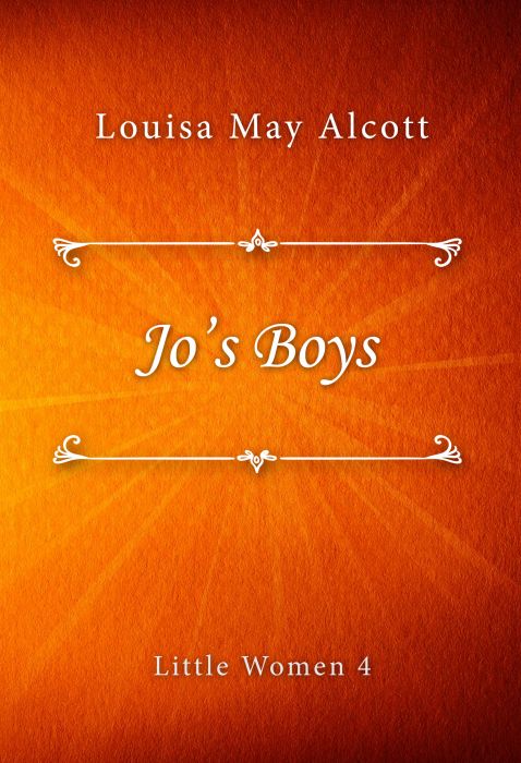 Louisa May Alcott: Jo’s Boys (Little Women #4)