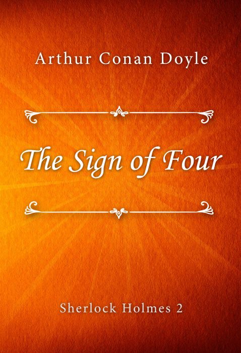 Arthur Conan Doyle: The Sign of Four (Sherlock Holmes #2)