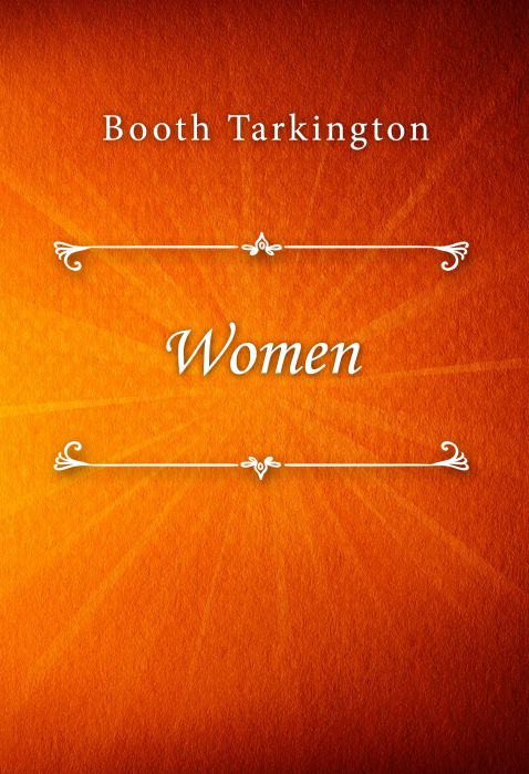 Booth Tarkington: Women