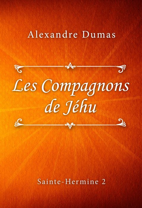 Alexandre Dumas: Les Compagnons de Jéhu (Sainte-Hermine #2)