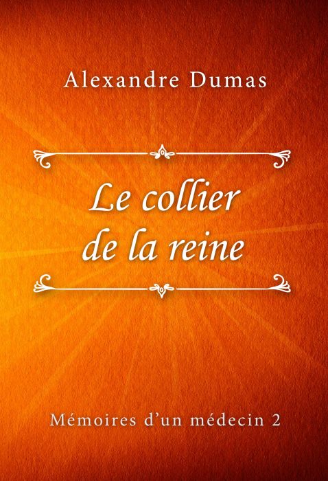 Alexandre Dumas: Le collier de la reine (Mémoires d’un médecin #2)