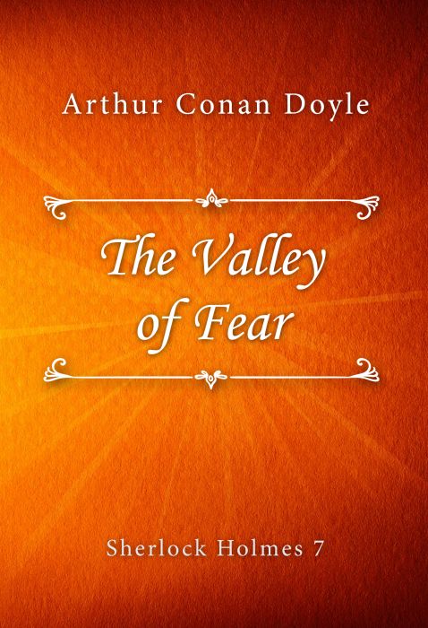 Arthur Conan Doyle: The Valley of Fear (Sherlock Holmes #7)