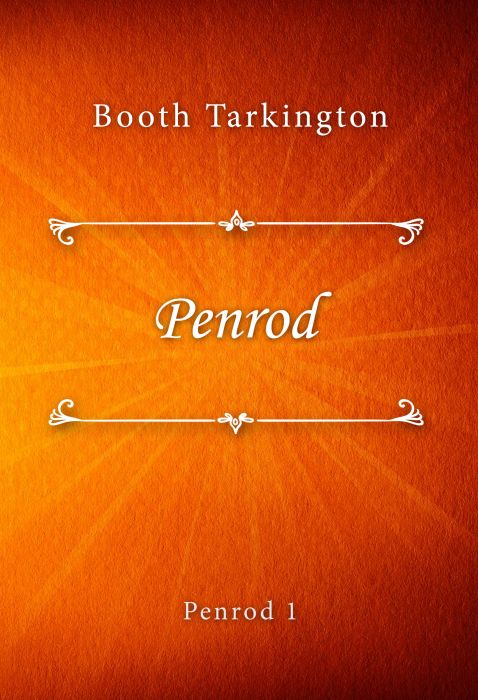 Booth Tarkington: Penrod (Penrod #1)