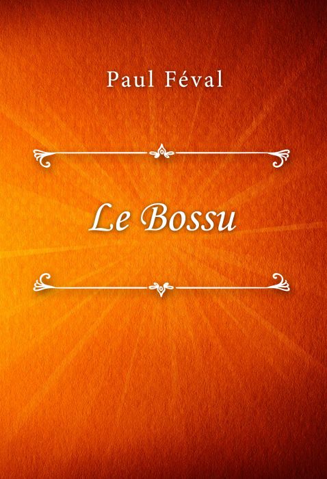 Paul Féval: Le Bossu