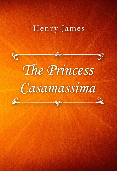 Henry James: The Princess Casamassima