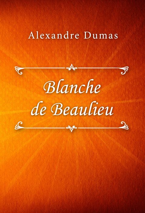 Alexandre Dumas: Blanche de Beaulieu