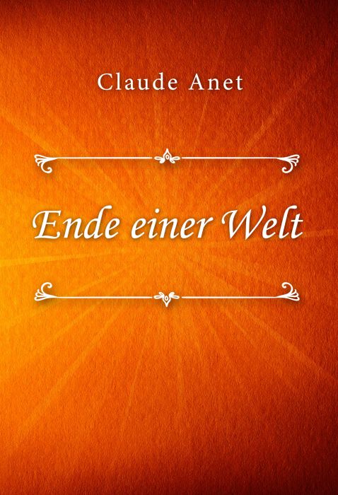 Claude Anet: Ende einer Welt