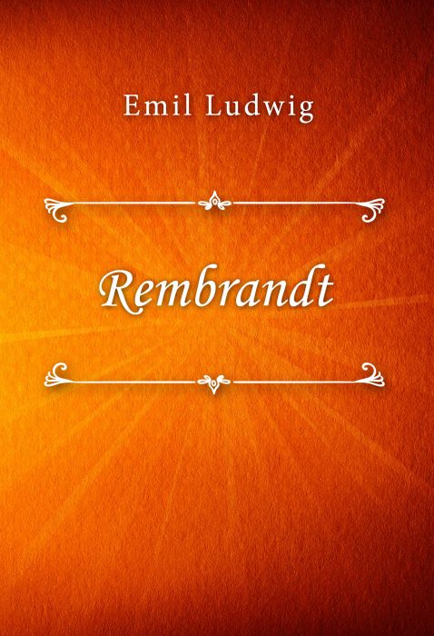 Emil Ludwig: Rembrandt