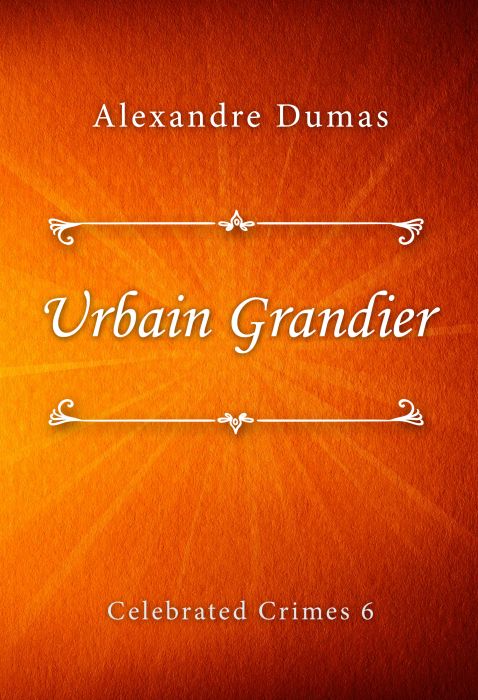 Alexandre Dumas: Urbain Grandier (Celebrated Crimes #6)