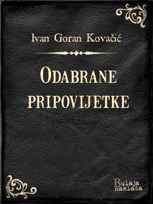 Ivan Goran Kovačić: Odabrane pripovijetke