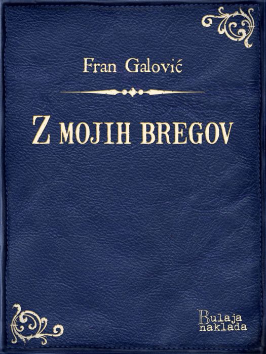 Fran Galović: Z mojih bregov