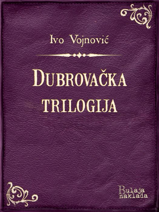 Ivo Vojnović: Dubrovačka trilogija