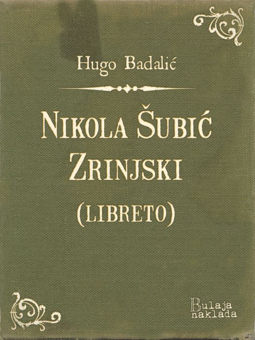 Hugo Badalić: Nikola Šubić Zrinjski (operni libreto)