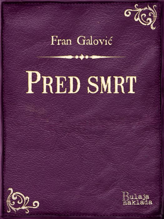 Fran Galović: Pred smrt