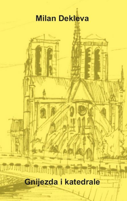 Milan Dekleva: Gnijezda i katedrale