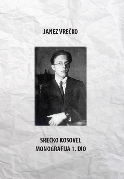Janez Vrečko: Srečko Kosovel. Monografija. Prvi dio