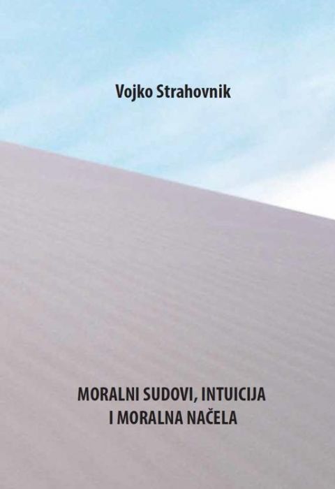 Vojko Strahovnik: Moralni sudovi, intuicija i moralna načela