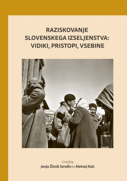 Mirjam Milharčič Hladnik, Jure Gombač, Aleksej Kalc, et al.: Raziskovanje slovenskega izseljenstva