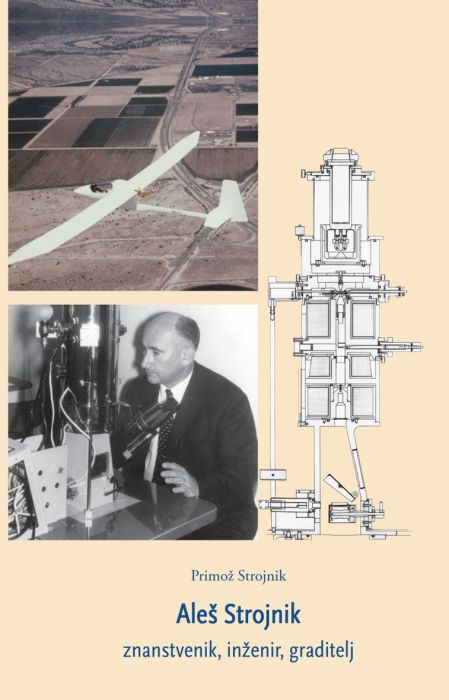 Primož Strojnik: Aleš Strojnik: znanstvenik, inženir, graditelj