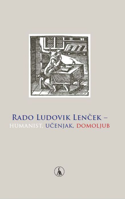 Zarika Snoj Verbovšek: Rado Ludovik Lenček - humanist, učenjak, domoljub