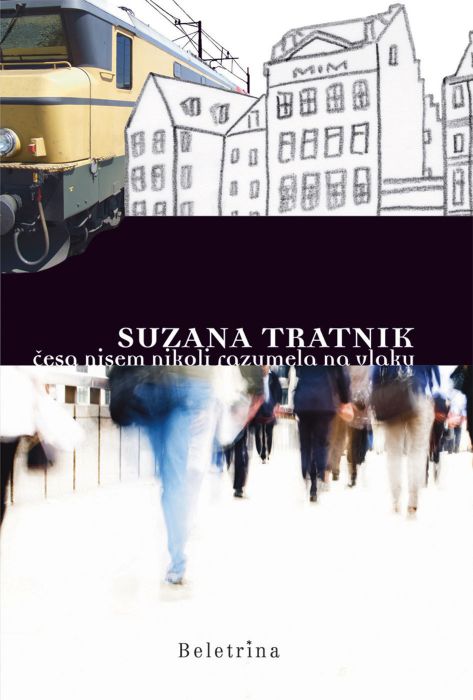 Suzana Tratnik: Česa nisem nikoli razumela na vlaku
