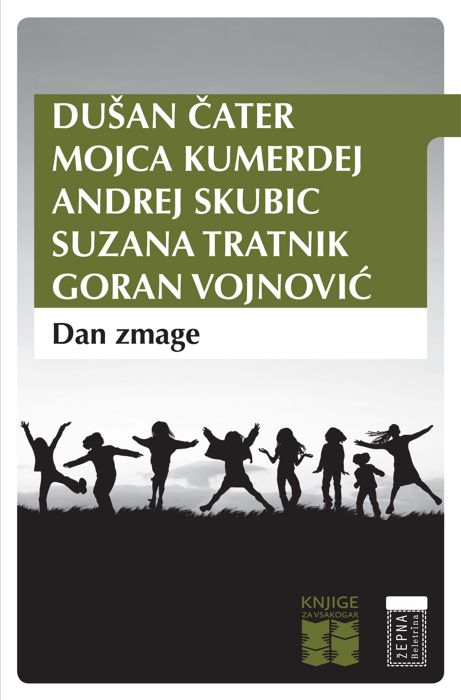 Dušan Čater, Mojca Kumerdej, Andrej Skubic, Suzana Tratnik, Goran Vojnović: Dan zmage