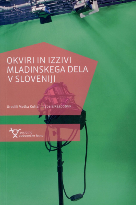 Metka Kuhar, Špela Razpotnik: Okviri in izzivi mladinskega dela v Sloveniji