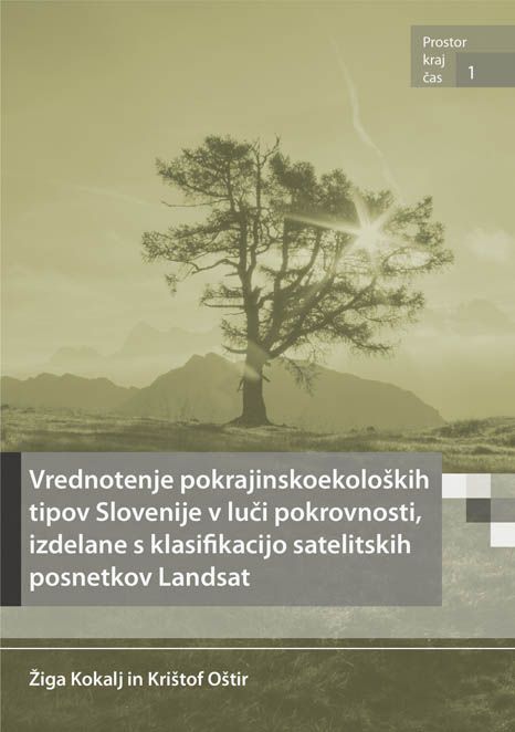 Žiga Kokalj,Krištof Oštir: Vrednotenje pokrajinskoekoloških tipov Slovenije v luči pokrovnosti, izdelane s klasifikacijo satelitskih posnetkov Landsat