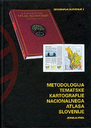 Jerneja Fridl: Metodologija tematske kartografije nacionalnega atlasa Slovenije