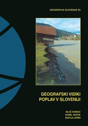 Blaž Komac,Karel Natek,Matija Zorn: Geografski vidiki poplav v Sloveniji