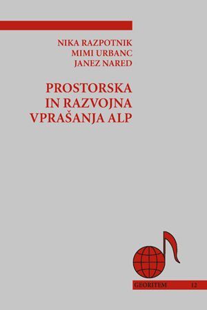 Nika Razpotnik Visković,Mimi Urbanc,Janez Nared: Prostorska in razvojna vprašanja Alp
