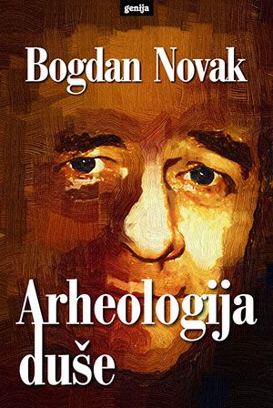 Bogdan Novak: Arheologija duše