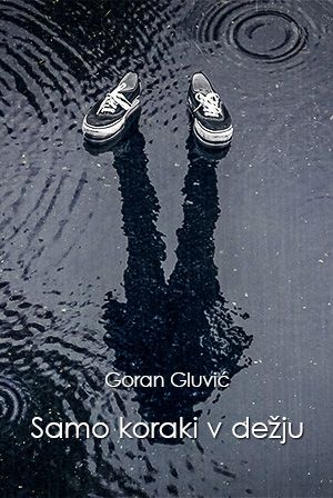 Goran Gluvić: Samo koraki v dežju