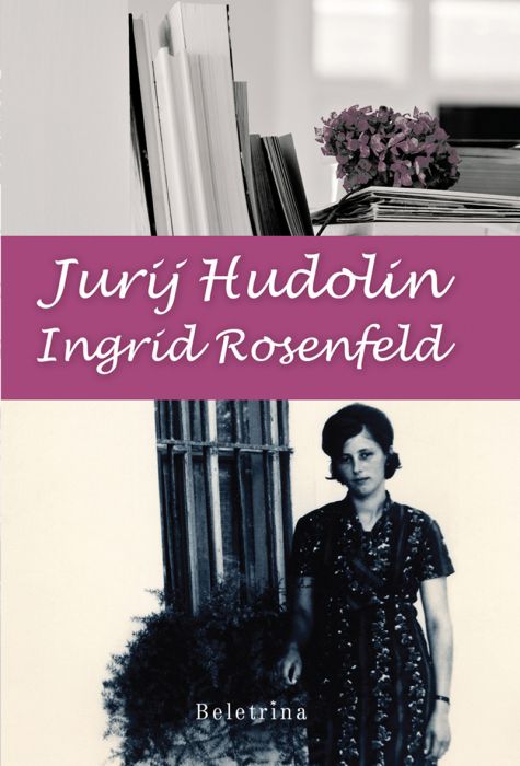 Jurij Hudolin: Ingrid Rosenfeld