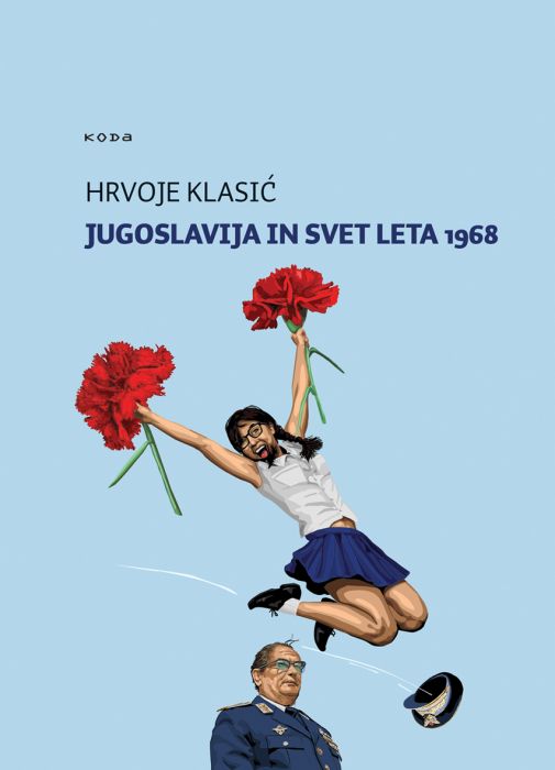 Hrvoje Klasić: Jugoslavija in svet leta 1968