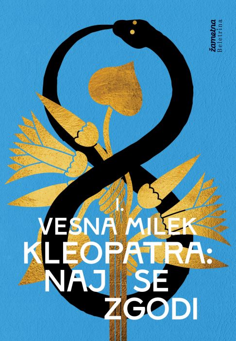 Vesna Milek: Kleopatra: Naj se zgodi