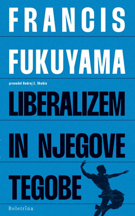 Francis Fukuyama: Liberalizem in njegove tegobe